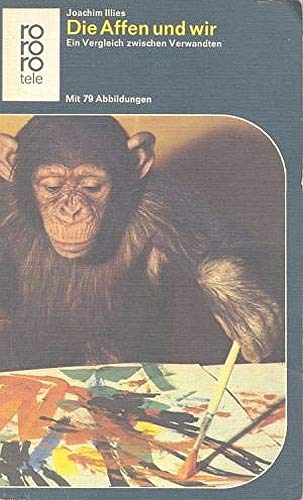 Imagen de archivo de Die Affen und wir. Ein Vergleich zwischen Verwandten. a la venta por Versandantiquariat Felix Mcke