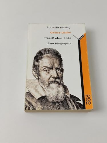 Galileo Galilei - Prozess ohne Ende : eine Biographie. Rororo ; 60118 : rororo-Sachbuch : rororo science - Fölsing, Albrecht