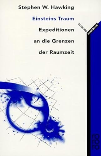 EINSTEINS TRAUM. Expeditionen an die Grenzen der Raumzeit - Hawking, Stephen W.