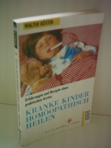 Imagen de archivo de Kranke Kinder homopathisch heilen. Erfahrungen und Rezepte eines praktischen Arztes. a la venta por medimops