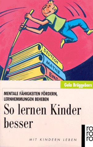 Beispielbild fr So lernen Kinder besser : mentale Fhigkeiten frdern, Lernhemmungen beheben. zum Verkauf von BBB-Internetbuchantiquariat