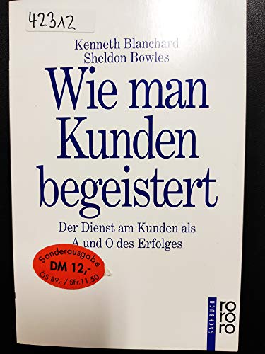 Imagen de archivo de Wie man Kunden begeistert. Der Dienst am Kunden als A und O des Erfolges. a la venta por medimops