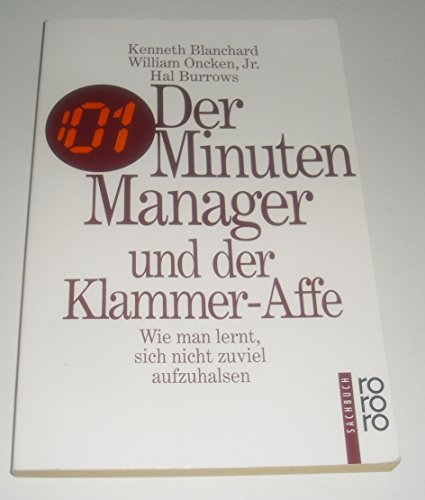 Stock image for Der Minuten- Manager und der Klammer- Affe. Wie man lernt, sich nicht zuviel aufzuhalsen. for sale by medimops