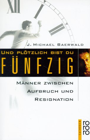 Stock image for Und pltzlich bist du fnfzig. Mnner zwischen Aufbruch und Resignation. for sale by Grammat Antiquariat