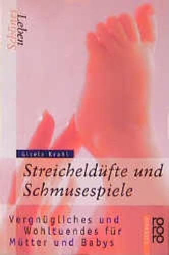 Stock image for Streicheldfte und Schmusespiele. Vergngliches und Wohltuendes fr Mtter und Babys. for sale by medimops