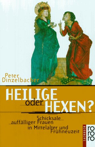 Beispielbild fr Heilige oder Hexen? : Schicksale aufflliger Frauen in Mittelalter und Frhneuzeit. Rororo ; 60196 zum Verkauf von Hbner Einzelunternehmen