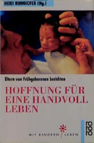 Beispielbild fr Hoffnung fr eine Handvoll Leben. Eltern von Frhgeborenen berichten. zum Verkauf von medimops