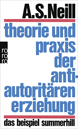 Theorie und Praxis der antiautoritären Erziehung -Language: german - Neill, Alexander Sutherland
