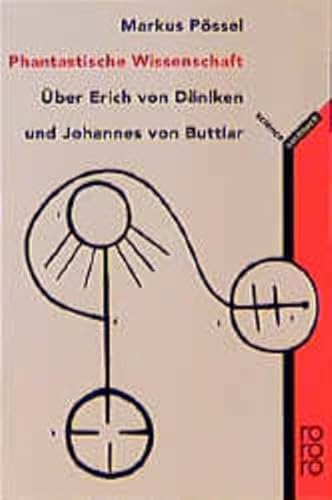 Beispielbild fr Phantastische Wissenschaft. ber Erich von Dniken und Johannes von Buttlar. zum Verkauf von medimops