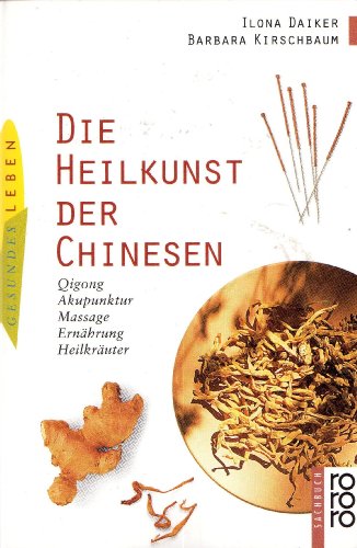 Stock image for Die Heilkunst der Chinesen: Qigong, Akupunktur, Massage, Ernhrung, Heilkruter for sale by medimops