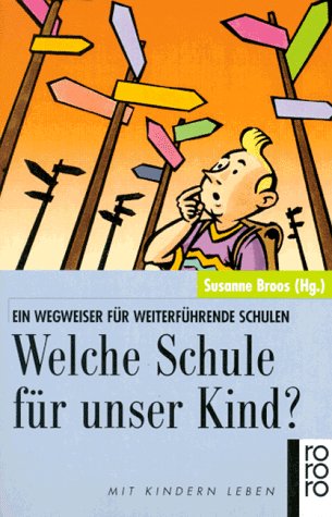 Stock image for Welche Schule fr unser Kind ? - Ein Wegweiser fr weiterfhrende Schulen for sale by Der Bcher-Br