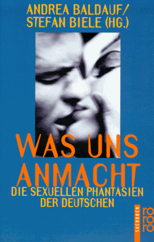 Stock image for Was uns anmacht: Die sexuellen Phantasien der Deutschen for sale by Antiquariat  Angelika Hofmann