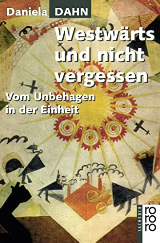 Beispielbild fr Westwrts und nicht vergessen: Vom Unbehagen in der Einheit zum Verkauf von medimops