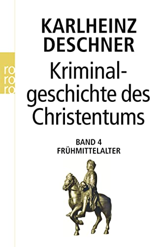 Kriminalgeschichte des Christentums: Das Frühmittelalter - Deschner, Karlheinz