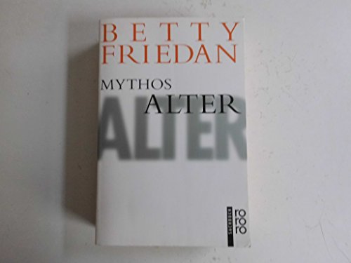 Mythos Alter. - Friedan, Betty