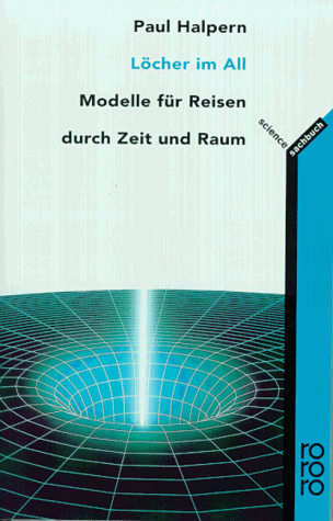 Löcher im All. Modelle für Reisen durch Zeit und Raum. - Unknown