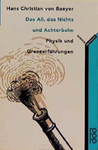 Stock image for Das All, das Nichts und Achterbahn. Physik und Grenzerfahrungen. for sale by Antiquariat & Verlag Jenior