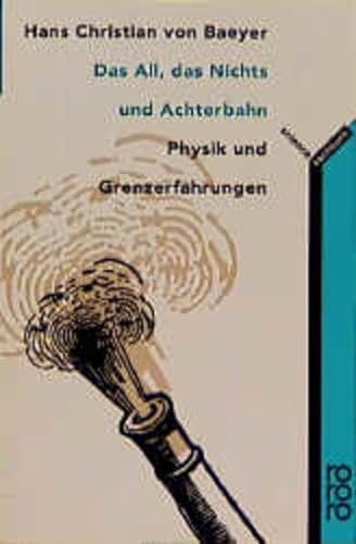 Stock image for Das All, das Nichts und Achterbahn. Physik und Grenzerfahrungen. for sale by Antiquariat & Verlag Jenior