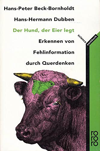 Der Hund, der Eier legt : Erkennen von Fehlinformation durch Querdenken. Nr.60359 - Beck-Bornholdt, Hans-Peter und Hans-Hermann Dubben