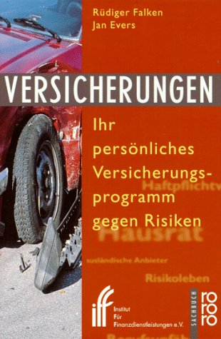 Stock image for Versicherungen. Ihr persnliches Versicherungsprogramm gegen Risiken. rororo-Sachbuch. TB for sale by Deichkieker Bcherkiste