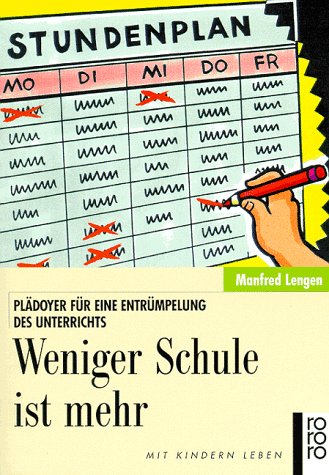 Weniger Schule ist mehr. Plädoyer für eine Entrümpelung des Unterrichts.