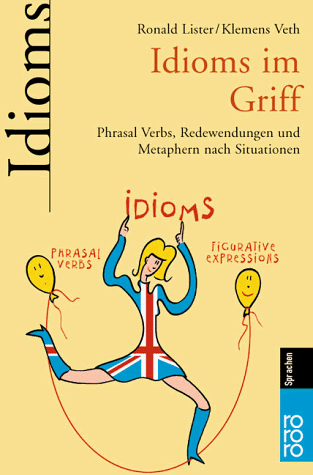 Beispielbild fr Idioms im Griff: Phrasal Verbs, Redewendungen und Metaphern nach Situationen zum Verkauf von medimops