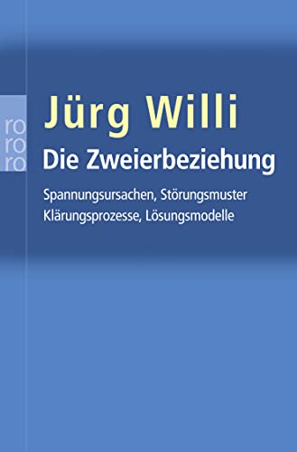 Beispielbild fr Die Zweierbeziehung: Spannungsursachen - Strungsmuster - Klrungsprozesse - Lsungsmodelle. Analyse des unbewuten Zusammenspiels in Partnerwahl und . (Sachbuch). (rororo zu zweit) zum Verkauf von medimops