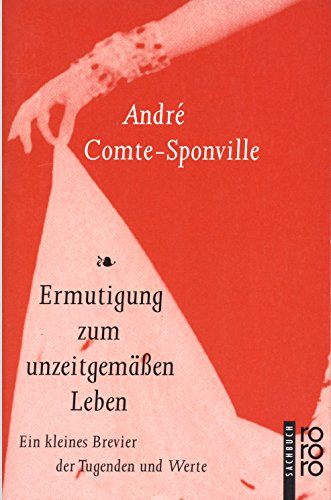 Ermutigung zum unzeitgemÃ¤ÃŸen Leben. Ein kleines Brevier der Tugenden und Werte. (9783499605246) by Comte-Sponville, Andre