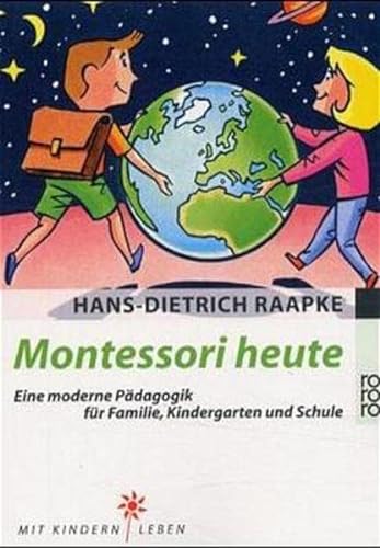 Montessori heute: Eine moderne Pädagogik für Familie, Kindergarten und Schule - Raapke, Hans-Dietrich