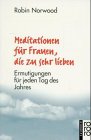 Beispielbild fr Meditationen fr Frauen, die zu sehr lieben. Ermutigungen fr jeden Tag des Jahres. zum Verkauf von medimops