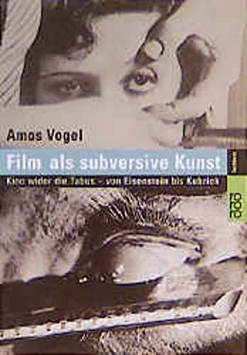 Film als subversive Kunst. Kino wider die Tabus - von Eisenstein bis Kubrick. Aus dem Englischen von Felix Bucher u.a. (= rororo-Sachbuch 60660.) - Vogel, Amos