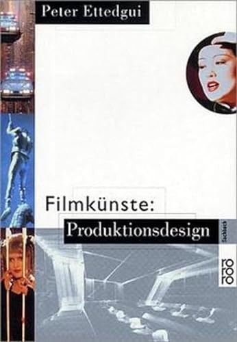 Filmkünste: Produktionsdesign - Ettedgui, Peter, Barbara Mercer und Ulrich Kriest