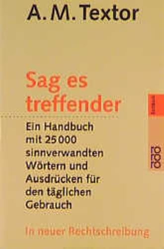 Beispielbild fr Sag es treffender/Auf Deutsch: Das Fremdwrterlexikon; ber 20.000 Fremdwrter aus allen Lebensgebieten zum Verkauf von Buchstube Tiffany