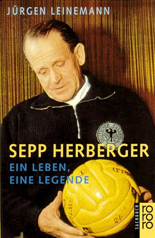 Beispielbild fr Sepp Herberger. Ein Leben, eine Legende. zum Verkauf von medimops