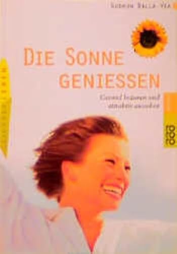 rororo gesundes leben: die sonne geniessen. gesund bräunen und attraktiv aussehen - dalla via, gudrun