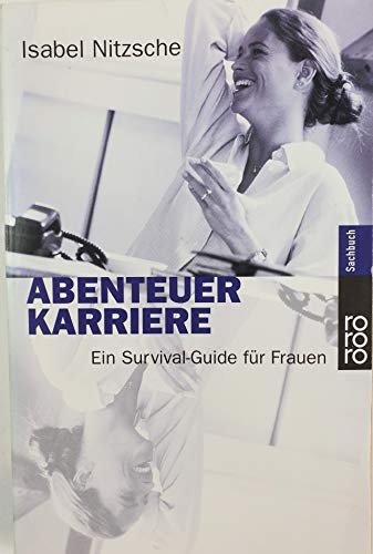 Stock image for Abenteuer Karriere. Ein Survival Guide fr Frauen. for sale by Gabis Bcherlager