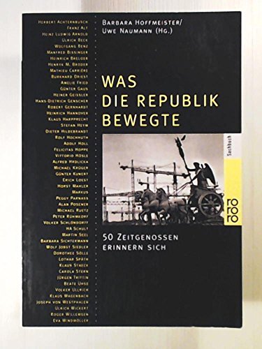 Beispielbild fr Was die Republik bewegte: F?nfzig Zeitgenossen erinnern sich (Rororo Sachbuch) zum Verkauf von Kennys Bookshop and Art Galleries Ltd.