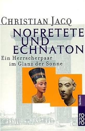 Nofretete und Echnaton: Ein Herrscherpaar im Glanz der Sonne - Jacq, Christian und Riek Walther