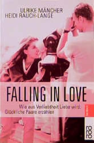 Beispielbild fr Falling in Love - Wie aus Verliebtheit Liebe wird: Glckliche Paare erzhlen zum Verkauf von Sammlerantiquariat