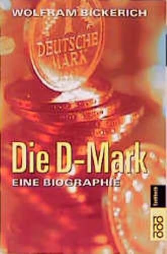 Beispielbild fr Die D-Mark : Eine Biographie. (rororo sachbuch) zum Verkauf von Bernhard Kiewel Rare Books