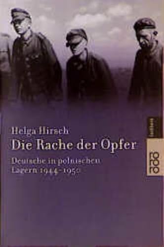 Beispielbild fr Die Rache der Opfer. Deutsche in polnischen Lagern 1944-1950. zum Verkauf von medimops