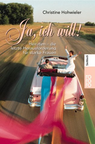 Beispielbild fr Ja ich will - Heiraten die letzte Herausforderung fr starke Frauen - guter Zustand -1- zum Verkauf von Weisel