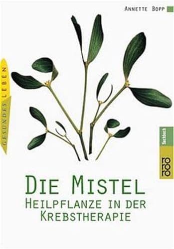 Imagen de archivo de Die Mistel - Heilpflanze in der Krebstherapie. a la venta por Ammareal