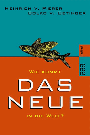 Beispielbild fr Wie kommt das Neue in die Welt? von Pierer, Heinrich von; Oetinger, Bolko von zum Verkauf von Nietzsche-Buchhandlung OHG