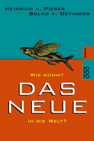 Stock image for Wie kommt das Neue in die Welt? von Pierer, Heinrich von; Oetinger, Bolko von for sale by Nietzsche-Buchhandlung OHG