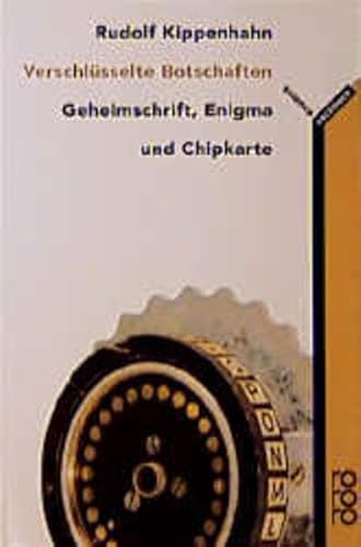 Verschlüsselte Botschaften: Geheimschrift, Enigma und Chipkarte Geheimschrift, Enigma und Chipkarte - Kippenhahn, Rudolf