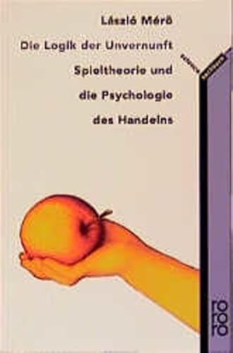 Imagen de archivo de Die Logik der Unvernunft: Spieltheorie und die Psychologie des Handelns a la venta por medimops