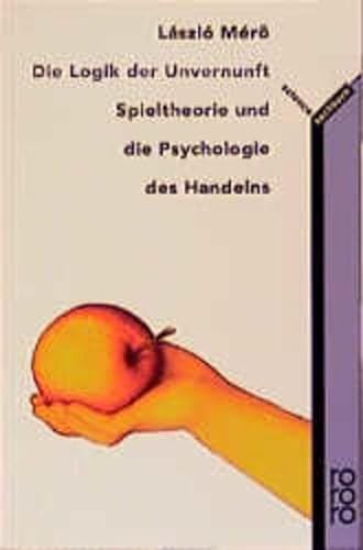 Stock image for Die Logik der Unvernunft: Spieltheorie und die Psychologie des Handelns for sale by medimops