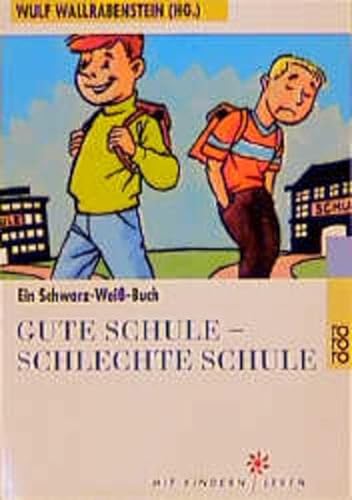 Beispielbild fr Gute Schule - schlechte Schule. Ein Schwarz- Wei - Buch. von Wallrabenstein, Wulf zum Verkauf von Nietzsche-Buchhandlung OHG