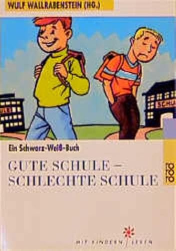 9783499608285: Gute Schule - schlechte Schule. Ein Schwarz-Weiss-Buch